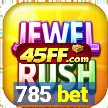 785 bet